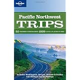 Pacific Northwest Trips (Regional Travel Guide) ~ Bradley Mayhew