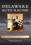 Delaware Auto Racing (Images of Sports)