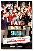 Fat, Drunk, and Stupid: The Inside Story Behind the Making of Animal House
