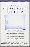The Promise of Sleep: A Pioneer in Sleep Medicine Explores the Vital Connection Between Health, Happiness, and a Good Night's Sleep