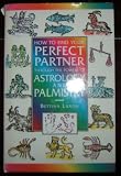 How to find your Perfect Partner through the powers of Astrology and Palmistry.