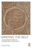 Minding the self : Jungian meditations on contemporary spirituality
