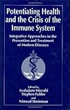 www.payane.ir - Potentiating Health and the Crisis of the Immune System: Integrative Approaches to the Prevention and Treatment of Modern Diseases (Language of Science)