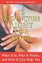 Is Acupuncture Right for You?: What It Is, Why It Works, and How It Can Help You: What It Is, How It Works, and How It Can Help You