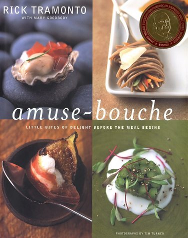 Amuse Bouche Little Bites Of Delight Before the Meal Begins by Tramonto, Rick, Goodbody, Mary [Random,2002] (Hardcover)