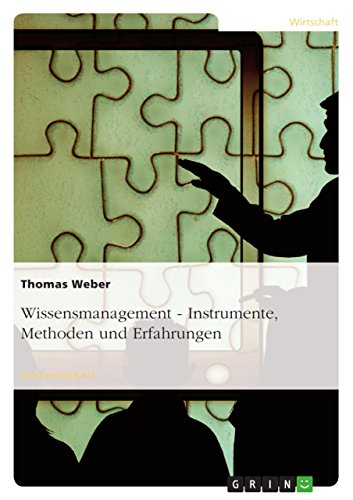 Wissensmanagement - Instrumente, Methoden und Erfahrungen (German Edition)