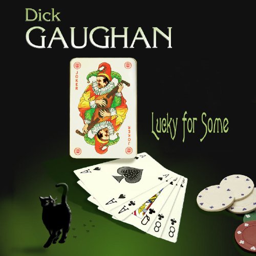 DICK GAUGHAN : LUCKY FOR SOME