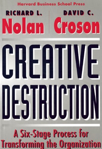 Creative Destruction: A Six-Stage Process for Transforming the Organization