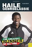 Haile Gebrselassie - The Greatest Runner of All Time