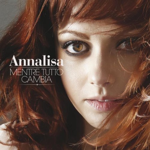 Annalisa - Non Cambiare Mai Lyrics - Zortam Music