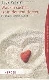 Produkt-Bild: Was du suchst, ist in deinem Herzen: Der Weg zur inneren Klarheit (HERDER spektrum)