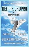 The seven spiritual laws of superheroes : harnessing our power to change the world