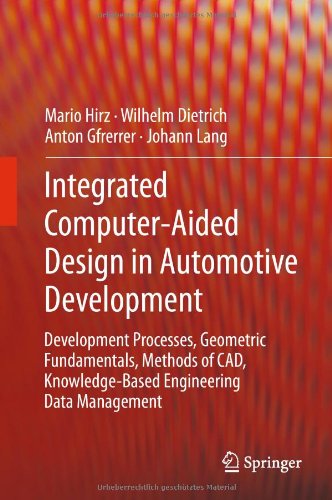 Integrated Computer-Aided Design in Automotive Development: Development Processes, Geometric Fundamentals, Methods of CAD, Knowledge-Based Engineering Data Management (VDI-Buch)