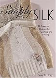Review KP Books  / Simply Silk: Creative Designs for Quilting Sewing & Journaling: Creative Designs for Quilting and Sewing
