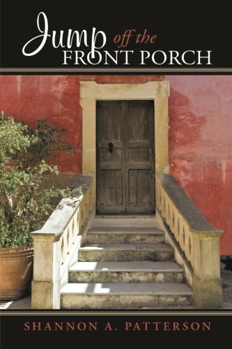 Jump Off the Front Porch, by Shannon A. Patterson