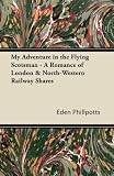 My Adventure in the Flying Scotsman - A Romance of London & North-Western Railway Shares
