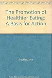 The promotion of healthier eating : a basis for action : a discussion paper for those concerned with promoting healthier eating