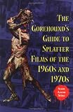 Books : The Gorehound's Guide to Splatter Films of the 1960's and 1970's