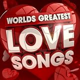 30 Worlds Greatest Love Songs - Top 30 Very Best Love Songs of all time ever! (Deluxe Version)