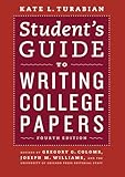 Student's Guide to Writing College Papers: Fourth Edition (Chicago Guides to Writing, Editing, and Publishing)