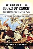 The First and Second Books of Enoch:The Ethiopic and Slavonic Texts - A Comprehensive Translation with Commentary The First and Second Books of Enoch:The Ethiopic and Slavonic Texts - A Comprehensive Translation with Commentary