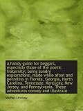 A handy guide for beggars, especially those of the poetic fraternity; being sundry explorations, mad
