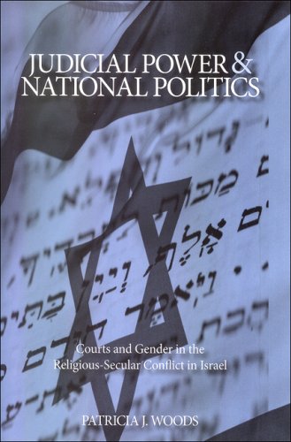 Judicial Power and National Politics: Courts and Gender in the Religious-Secular Conflict in Israel (S U N Y Series in Israeli Studies)