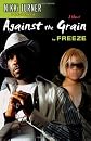 Against the Grain: A Novel