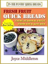 Fresh Fruit Quick Breads (In the Pantry Quick Breads)