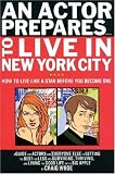 An Actor Prepares...To Live in New York City: How to Live Like a Star Before You Become One