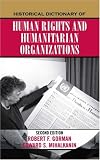Historical Dictionary of Human Rights and Humanitarian Organizations (Historical Dictionaries of International Organizations)