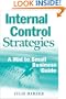 Internal Control Strategies: A Mid to Small Business Guide