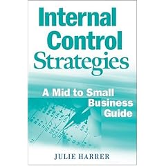 Internal Control Strategies: A Mid to Small Business Guide: Julie Harrer
