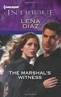 The Marshal's Witness (Harlequin Intrigue Series)
