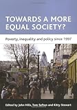 Towards a more equal society? : poverty, inequality and policy since 1997.