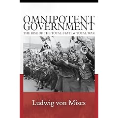 Omnipotent Government: The Rise of the Total State and Total War