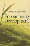 Encountering development : the making and unmaking of the third world : with a new preface by the author