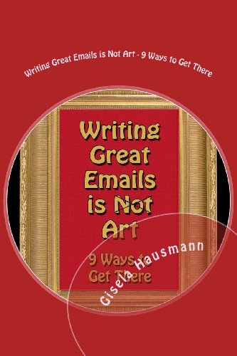 Writing Great Emails is Not Art - 9 Ways to get there