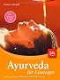 Ayurveda f�r Einsteiger: Ern�hrung, Gesundheitspflege, Selbstbehandlung