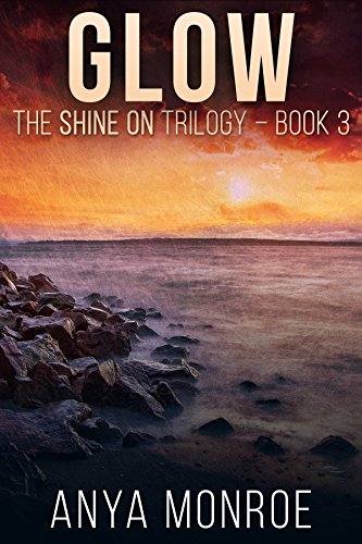 Glow (The Shine On Trilogy Book 3), by Anya Monroe