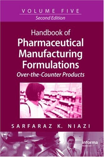 Handbook of Pharmaceutical Manufacturing Formulations Series, Second Edition, Volume 5: Over-the-Counter Products Image of Handbook of Pharmaceutical Manufacturing Formulations Series, Second Edition, Volume 5: Over-the-Counter Products