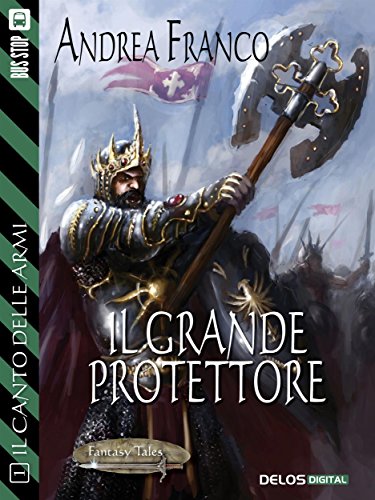 Il grande protettore: Il Canto delle Armi 1 (Fantasy Tales Il Canto delle Armi) (Italian Edition)