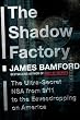 The Shadow Factory: The Ultra-Secret NSA from 9/11 to the Eavesdropping on America
