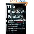 The Shadow Factory: The Ultra-Secret NSA from 9/11 to the Eavesdropping on America