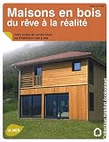 Maisons en bois, du rêve à la réalité : Votre projet de construction ou d extension pas à pas