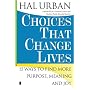 Choices That Change Lives: 15 Ways to Find More Purpose, Meaning, and Joy