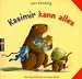 Kasimir kann alles: Drei Geschichten in einem Band: Kasimir backt / Kasimir malt / Kasimir tischlert