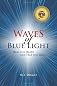 Waves Of Blue Light: Heal the Heart and Free the Soul