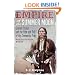 Empire of the Summer Moon: Quanah Parker and the Rise and Fall of the Comanches, the Most Powerful Indian Tribe in American History