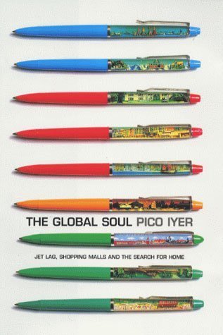 The Global Soul: Jet Lag, Shopping Malls and the Search for Home